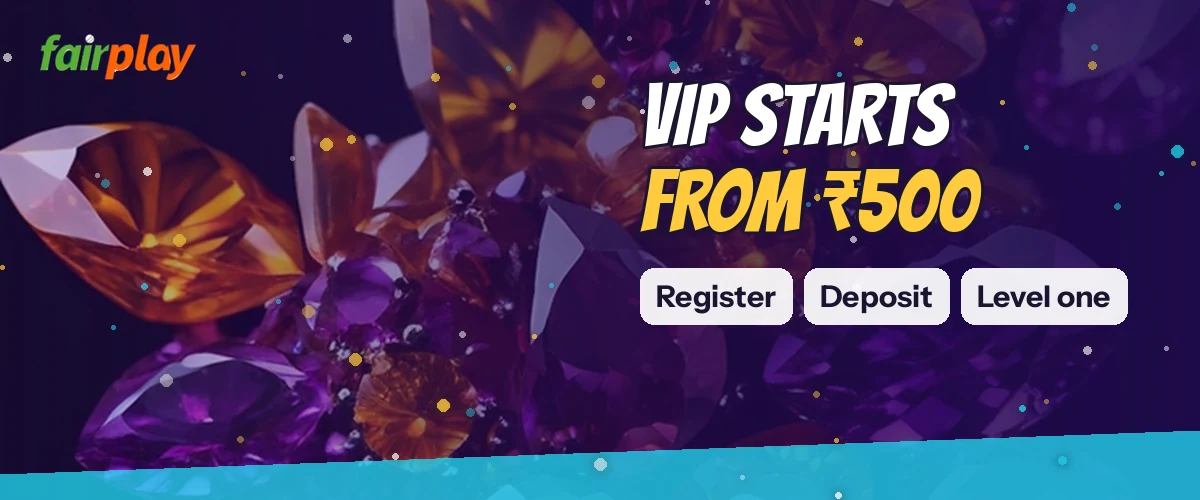 Wide FairPlay strip reading Vip starts from ₹500, with tags for Register, Deposit, Level one