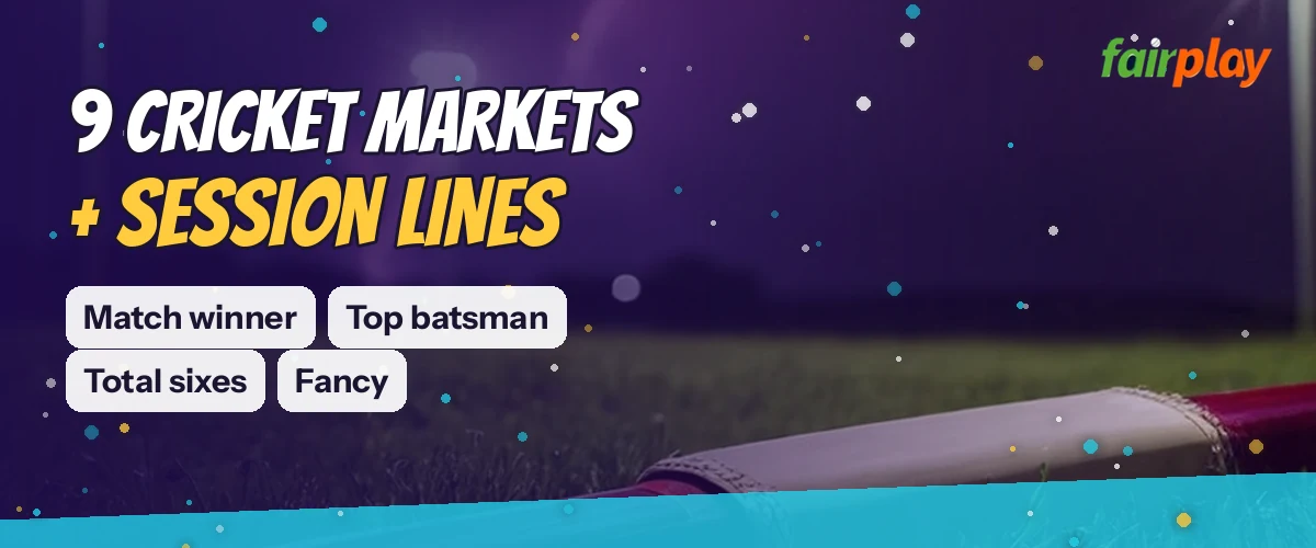 Wide FairPlay strip reading 9 cricket markets + session lines, with tags for Match winner, Top batsman, Total sixes, Fancy