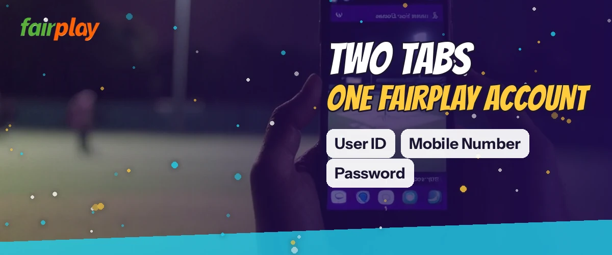 Wide FairPlay strip reading Two tabs one fairplay account, with tags for User ID, Mobile Number, Password